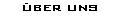 �BER UNS